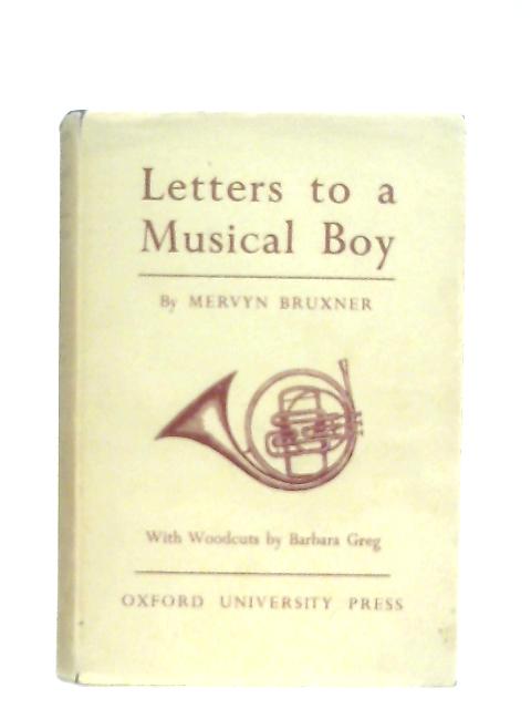 Letters to a Musical Boy By Mervyn Bruxner