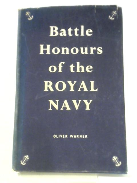 Battle Honours of the Royal Navy By Oliver Warner