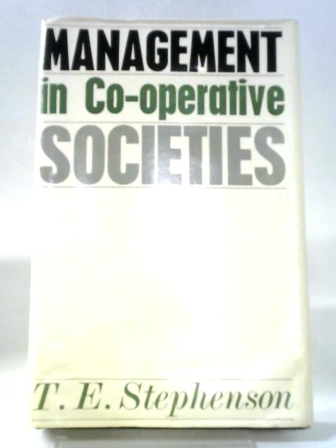 Management In Co-Operative Societies By T. E. Stephenson