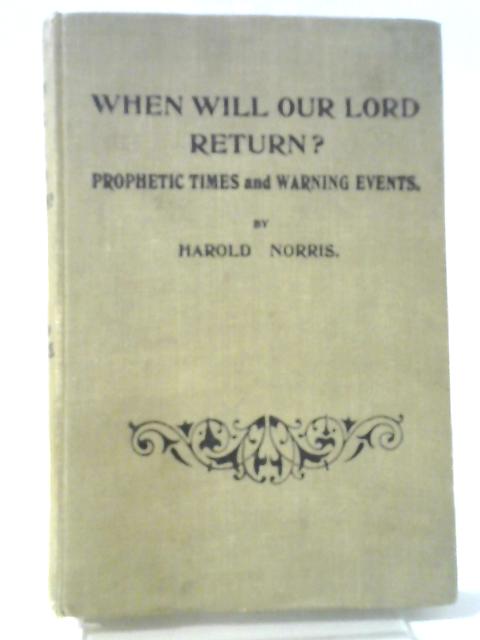 When Will Our Lord Return By Harold Norris