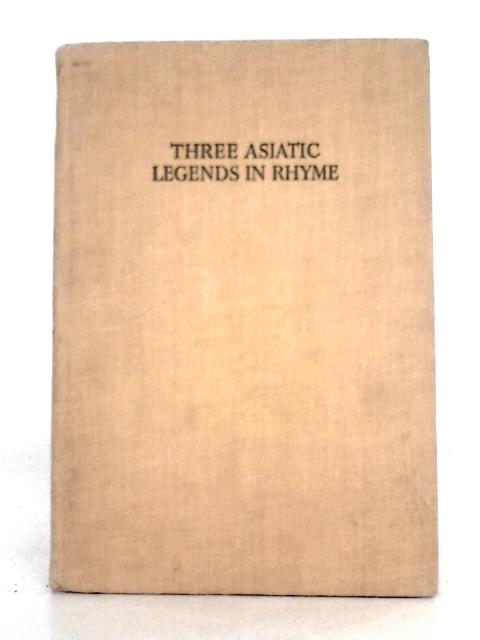 Three Asiatic Legends In Rhyme By A. L. Hetherington