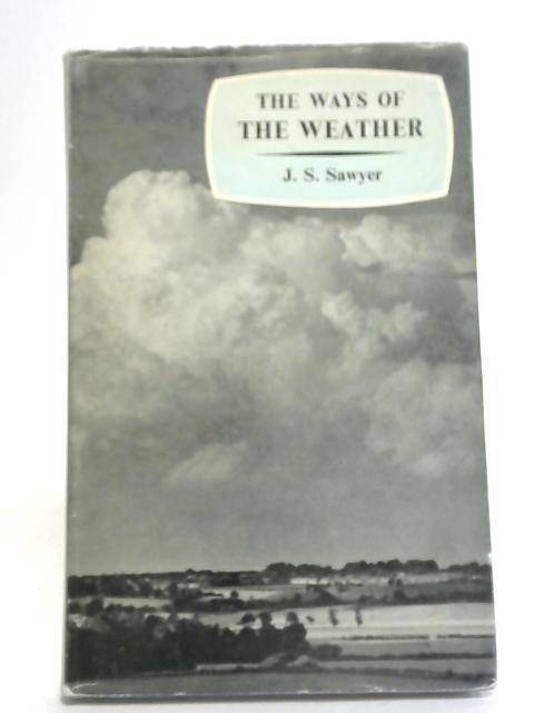 The Ways of The Weather von J S Sawyer