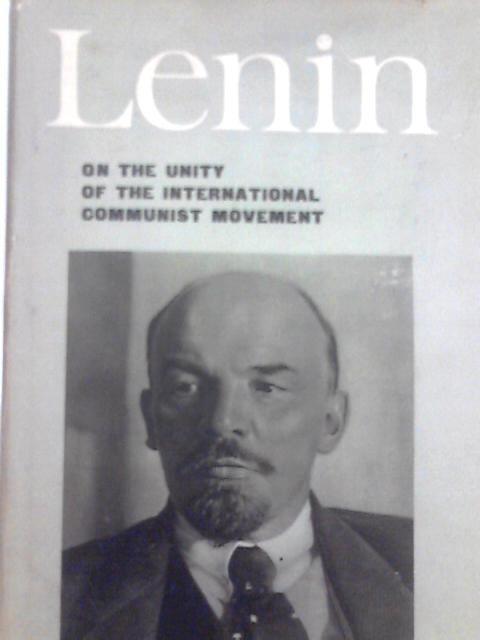On the Unity of the International Communist Movement By V. I. Lenin