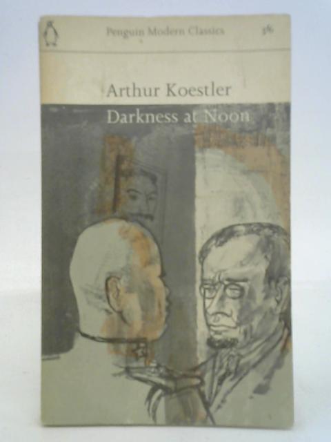 Darkness at Noon By Arthur Koestler