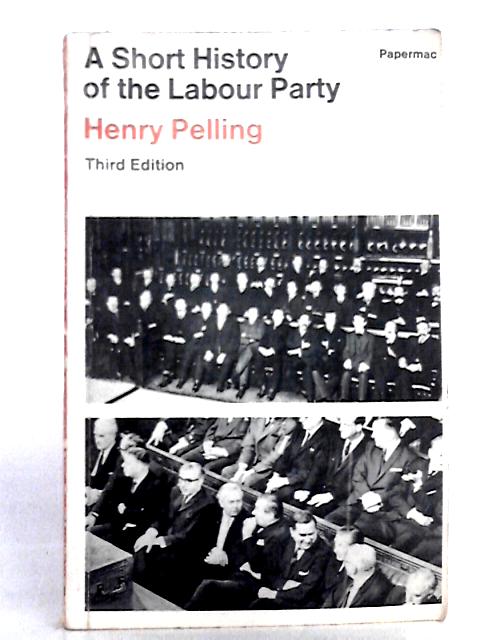 A Short History of the Labour Party By Henry Pelling