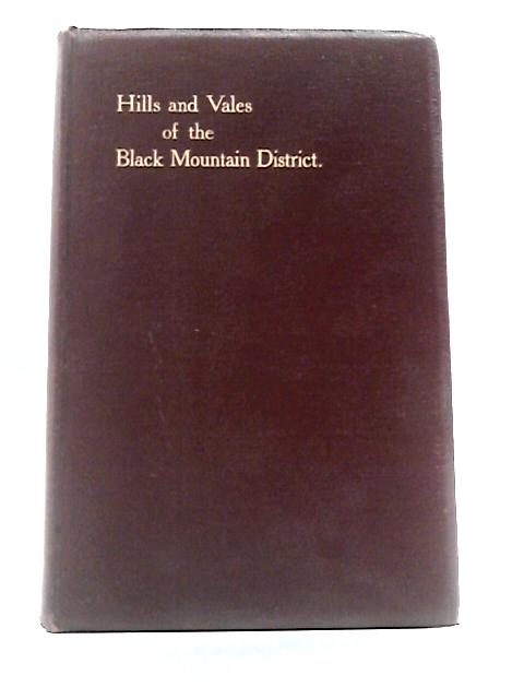 Hills and Vales of the Black Mountain District, on the Borders of Brecon, Monmouth and Hereford By Richard Baker-Gabb