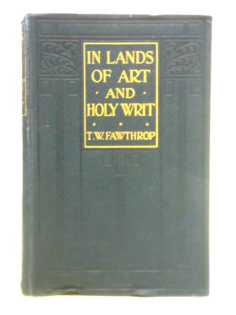In Lands of Art and Holy Writ By T. W. Fawthrop