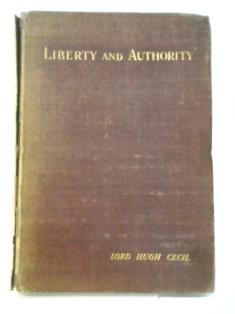 Liberty and Authority By Lord Hugh Cecil
