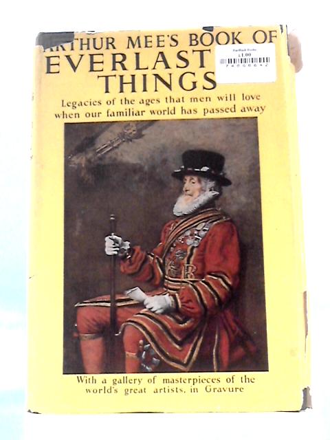 The Book of Everlasting Things By Arthur Mee