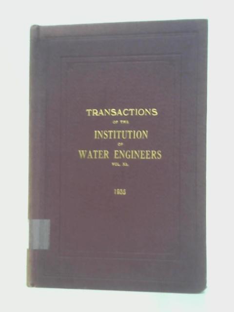 Transactions of the Institution of Water Engineers, Vol. XL, 1935 By Ed. A. T. Hobbs