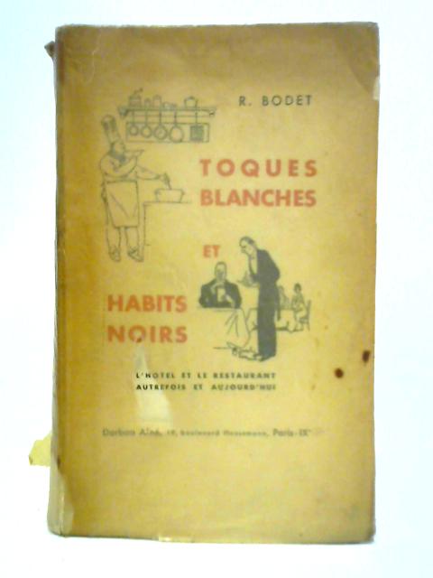 Toques Blanches et Habits Noirs By R. Bodet