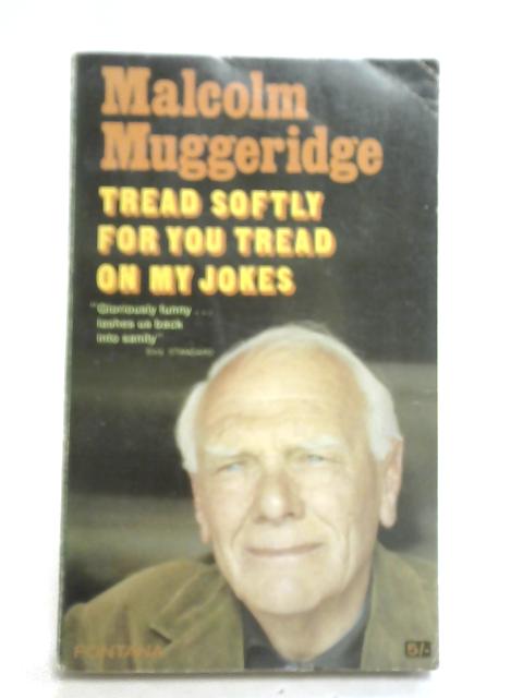 Tread Softly for You Tread on My Jokes von Malcolm Muggeridge