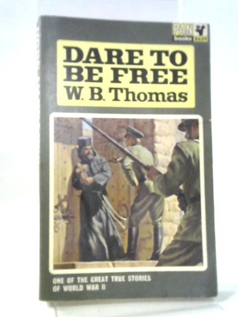 Dare To Be Free von W.B. Thomas