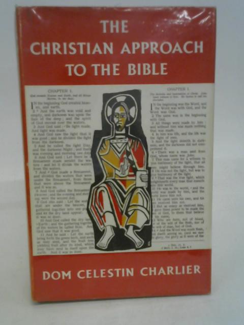 The christian approach to the bible von Dom Celestin Charlier