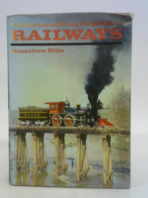 The Pictorial Encyclopedia of Railways By Hamilton Ellis