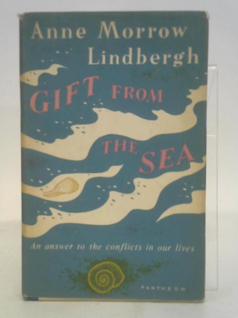 Gift from the Sea: An Answer to the Conflicts in Our Lives By Anne Morrow Lindbergh