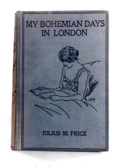 My Bohemian days in London By Julius M. Price