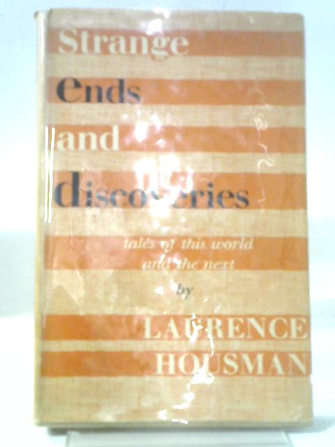 Strange Ends and Discoveries By Laurence Housman