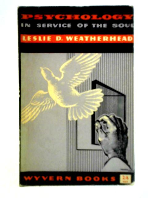 Psychology in Service of the Soul By Leslie D. Weatherhead
