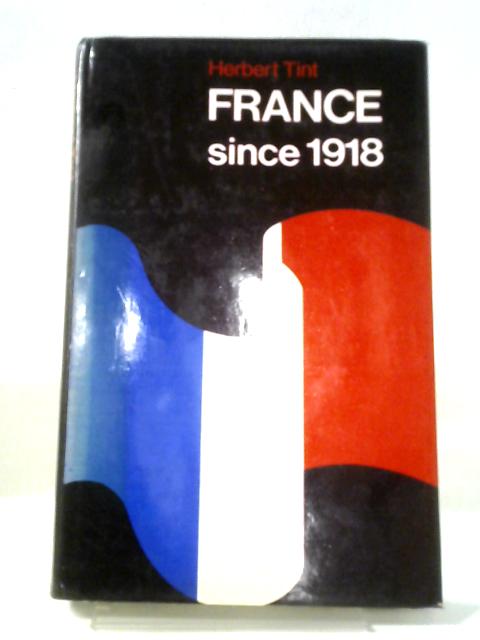 France Since 1918 By Herbert Tint