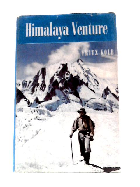 Himalaya Venture By Fritz Kolb Lawrence Wilson (Trans.)