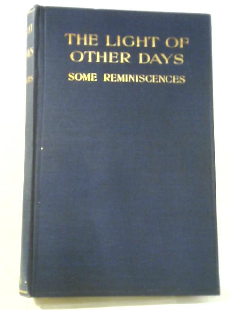 The Light Of Other Days: Some Reminiscences von Anon