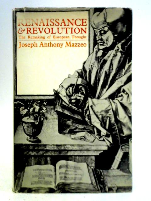 Renaissance and Revolution: The Remaking of European Thought von Joseph Anthony Mazzeo