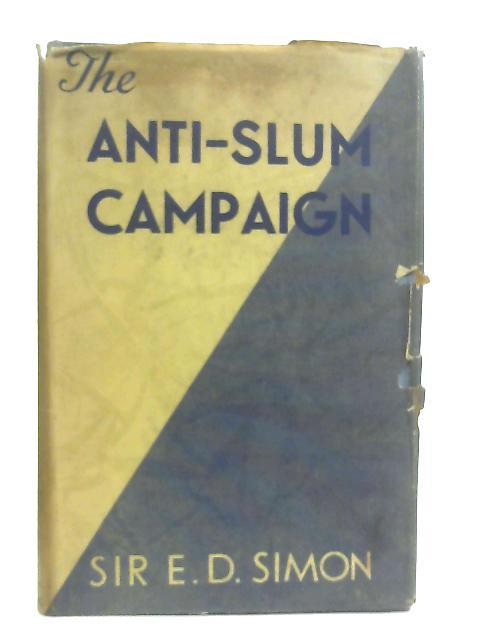 The Anti-Slum Campaign By Sir E. D. Simon