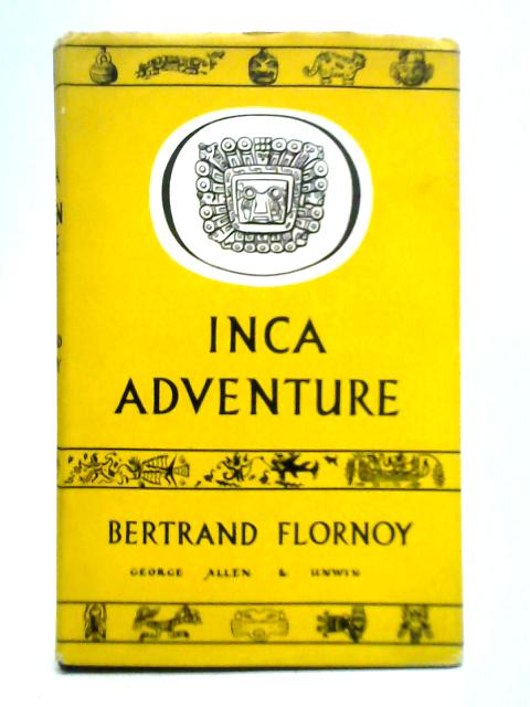 Inca Adventure By Bertrand Flornoy