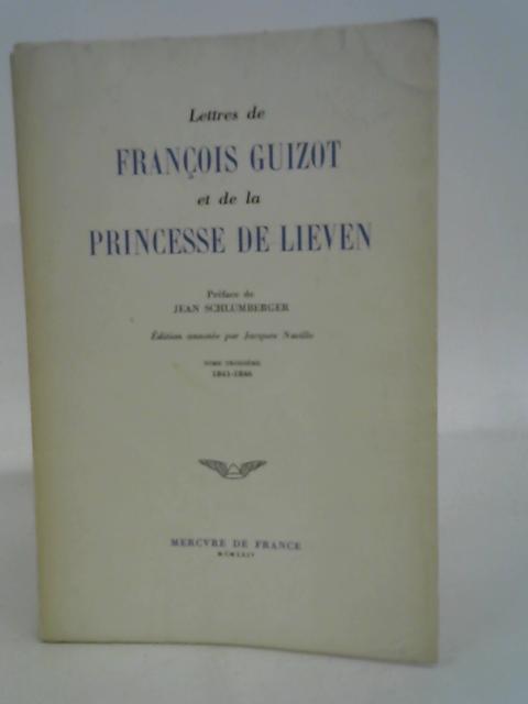 Lettres de François Guizot et de la Princesse de Lieven. TOME III von Stated