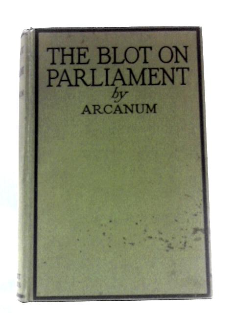 The Blot on Parliament and the Cleansing von Arcanum (Pseud. )