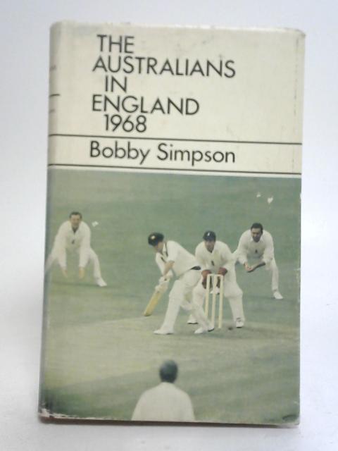 The Australians in England, 1968 By Bobby Simpson