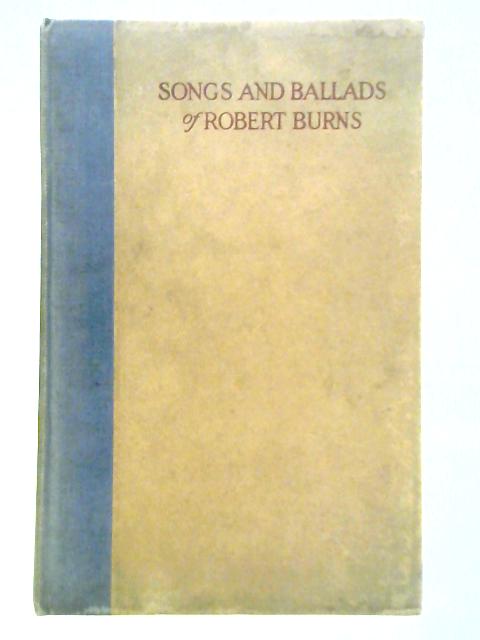 Songs and Ballads of Robert Burns By Robert Burns