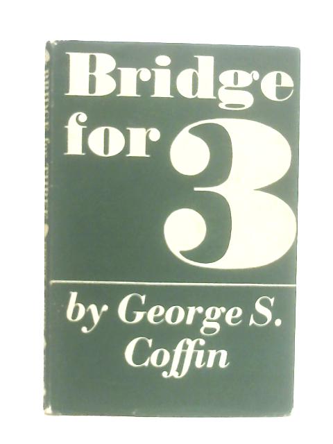 Bridge for Three By George S. Coffin