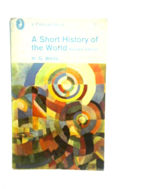 A Short History of the World By H.G.Wells