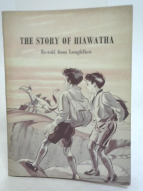 The Story of Hiawatha By C.E. Whitaker