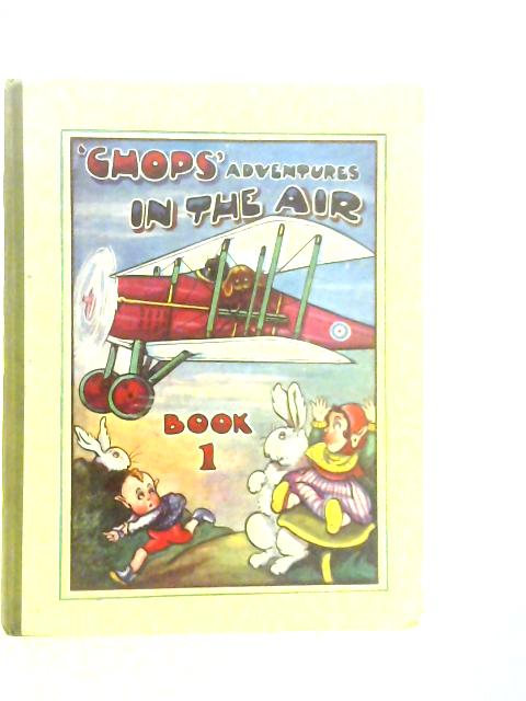 'Chops' Adventures in the Air: Book 1 By E.J. & D.Barks