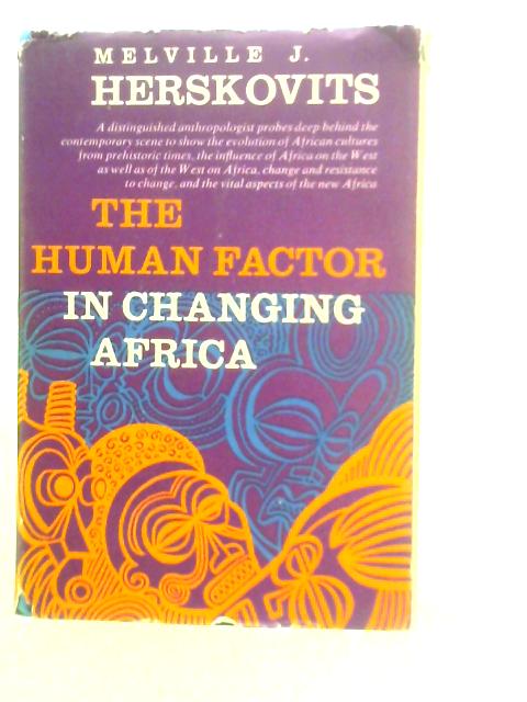 The Human Factor In Changing Africa von Melville J.Herskovits