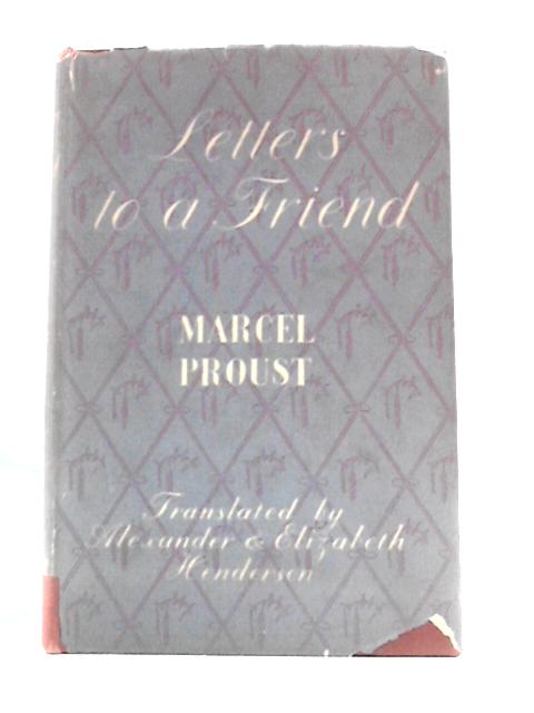 Letters to a Friend By Marcel Proust A. & E.Henderson (Trans.)