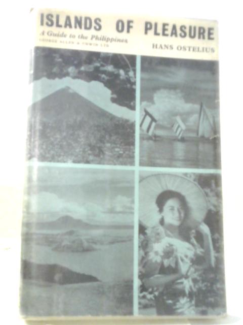 Islands of Pleasure: A Guide to the Philippines By Hans Ostelius