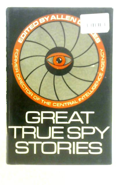 The Great True Spy Stories By Allen Dulles (Edt.)