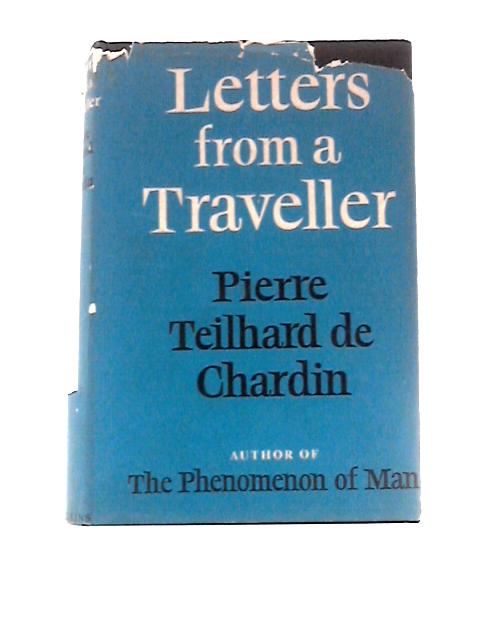 Letters From A Traveller By Pierre Teilhard de Chardin