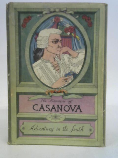 The Memoirs of Jacques Casanova de Seingalt - Adventures in the South, Volume Four of the First Unabridged English Translation von Trans. Arthur Machen