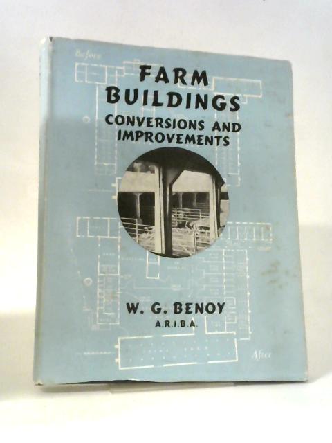 Farm Buildings: Conversions And Improvements von Walter G Benoy