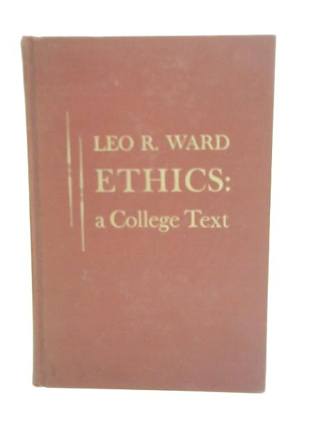 Ethics: A College Text von Leo R Ward