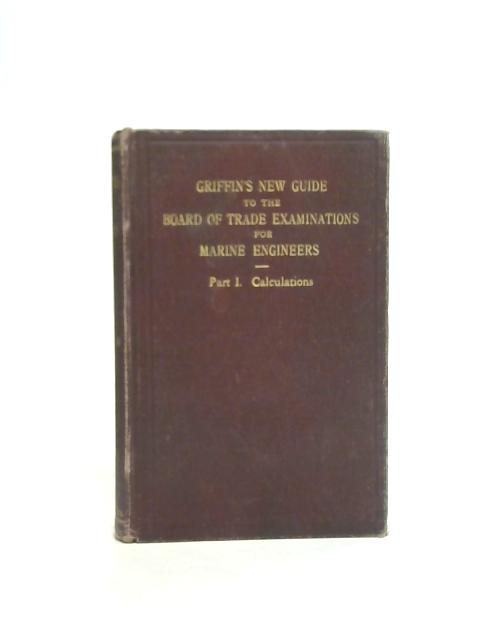 Calculations for Marine Engineers: Part I of Griffin's New Guide By R.A. McMillan