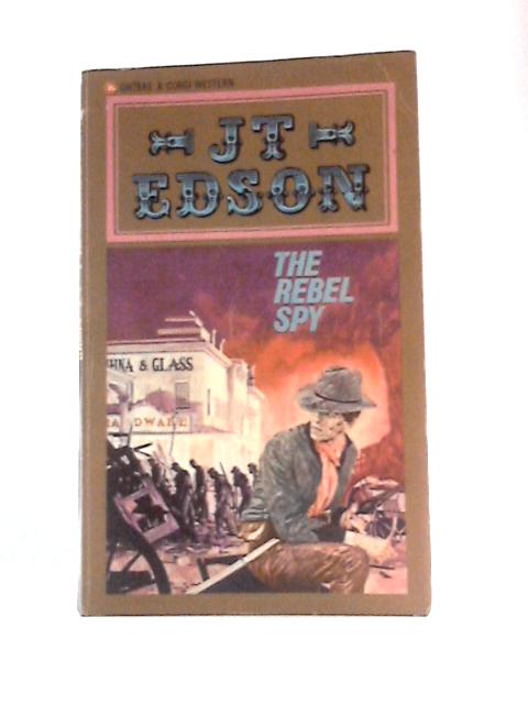 The Rebel Spy (Civil War Series) By J. T.Edson