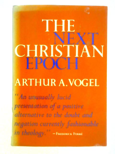 The Next Christian Epoch By Arthur A. Vogel