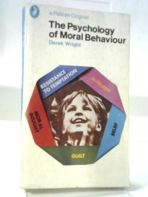 The Psychology of Moral Behaviour By Derek Stuart Wright
