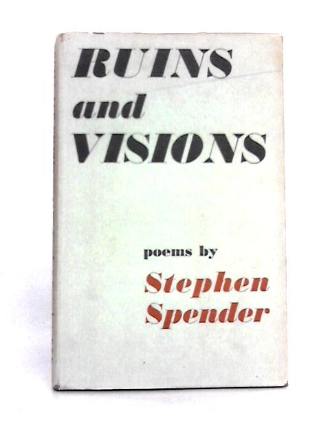 Ruins and Visions von Stephen Spender